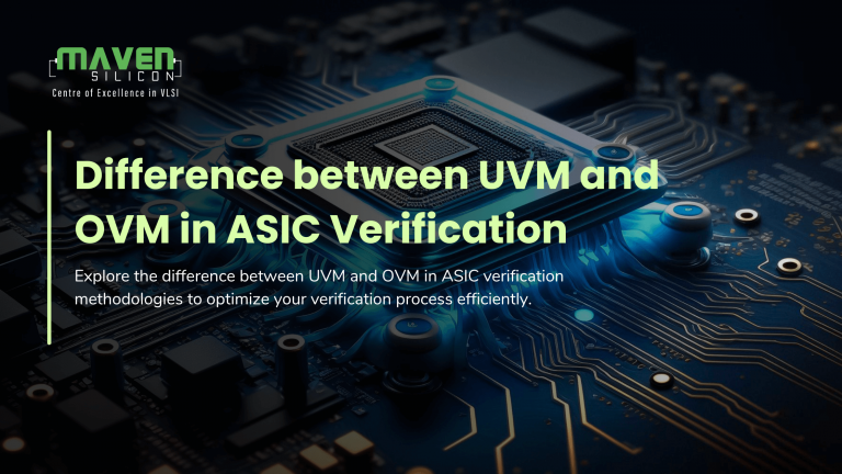 Difference between UVM and OVM in ASIC Verification - Maven Silicon
