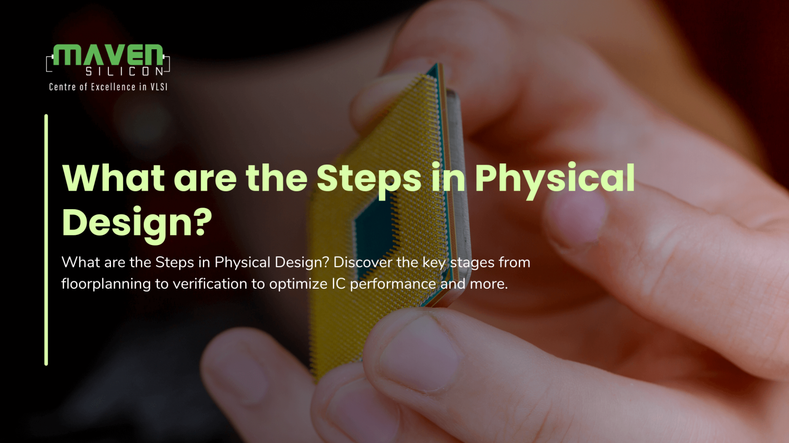 What are the Steps in Physical Design? - Maven Silicon