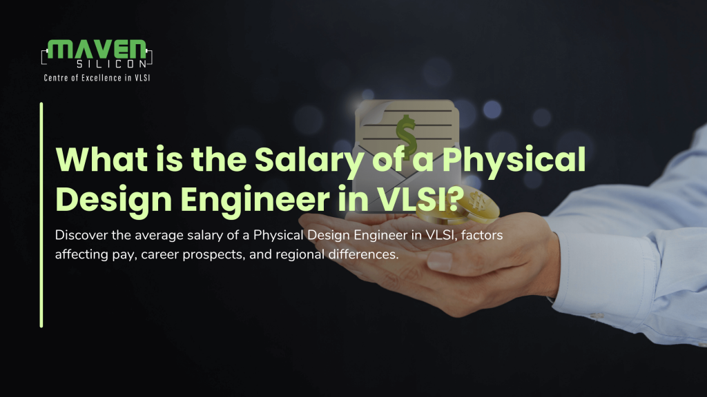 What is the Salary of a Physical Design Engineer in VLSI?