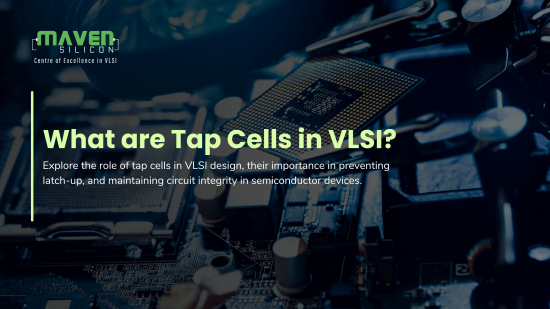 What Are Tap Cells in VLSI? - Maven Silicon