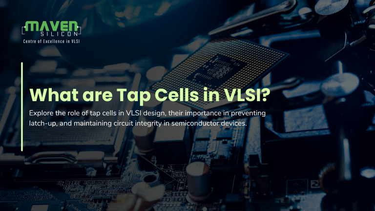 What Are Tap Cells in VLSI? - Maven Silicon