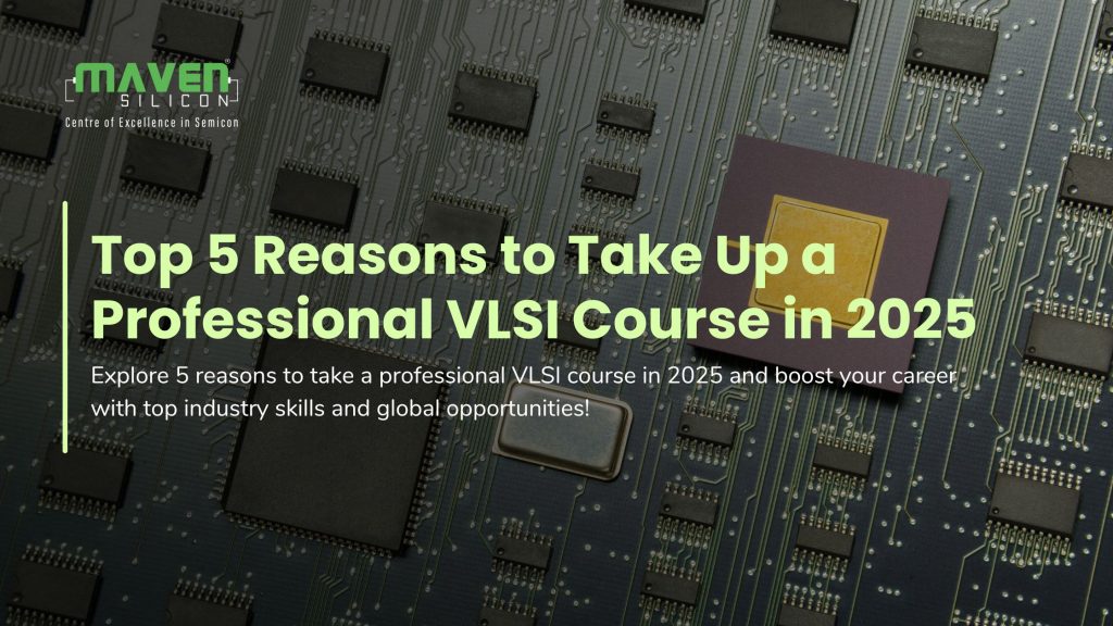 Top 5 Reasons to Take Up a Professional VLSI Course in 2025