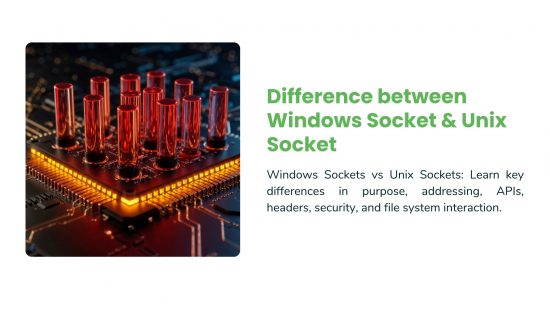 Difference between Windows Socket & Unix Socket - Maven Silicon